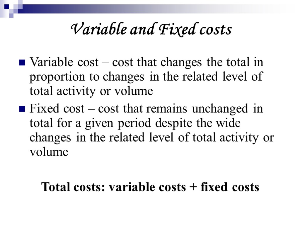 Variable and Fixed costs Variable cost – cost that changes the total in proportion
